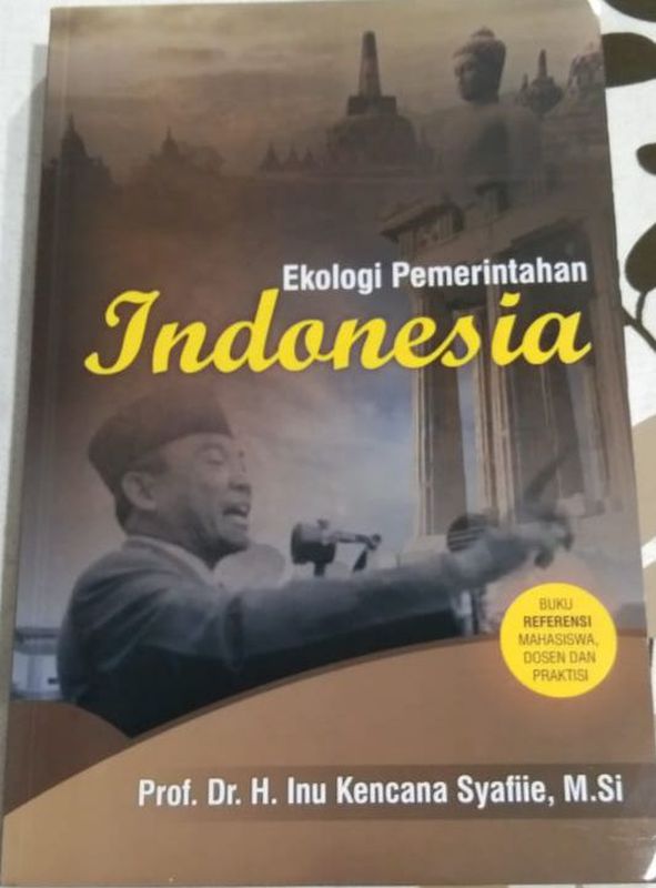 Cover EKOLOGI PEMERINTAHAN INDONESIA ' / PROF.DR. H. INU KENCANA SYAFIIE ,M.Si