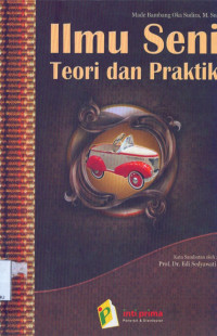 Cover ILMU SENI TEORI DAN PRAKTEK / MADE BAMBANG OKA SUDIRA, M.SN