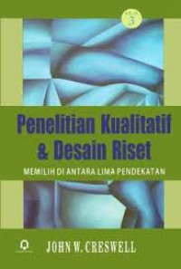Cover PENELITIAN KUALITATIF & DESAIN RISET :  Memilih di Antara Lima Pendekatan / JOHN W. CRESWELL
