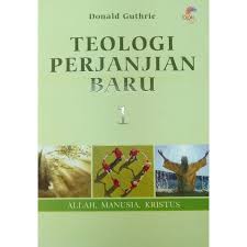 Cover TEOLOGI PERJANJIAN BARU 1 :  Allah, Manusia, Kristus / DONALD GUTHRIE