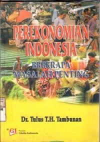 Cover PEREKONOMIAN INDONESIA :  BEBERAPA MASALAH PENTING / TULUS T.H. TAMBUNAN