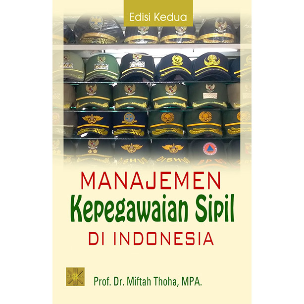 Cover MANAJEMEN KEPEGAWAIAN SIPIL DI INDONESIA ' / Prof. Dr. MIFTAH THOHA, MPA.