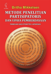 Cover METODE PENELITIAN PARTISIPATORIS DAN UPAYA PEMBERDAYAAN ' :  Panduan Bagi Praktisi Lapangan / BRITHA MIKKELSEN