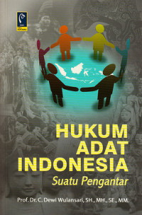 Cover HUKUM ADAT INDONESIA ; :  SUATU PENGANTAR / PROF.DR.C. DEWI WULANSARI,SH.,MH.SE.,MM