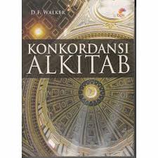 Cover KONKORDASI ALKITAB :  Register kata - kata dan istilah dari Alkitab Perjanjian Lama dan Perjanjian Baru dalam terjemahan baru / D.F. WALKER