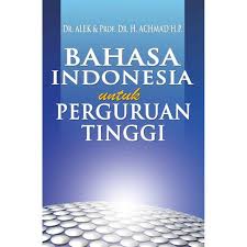 Cover BAHASA INDONESIA UNTUK PERGURUAN TINGGI / DR. ALEK, S.S., M.PD