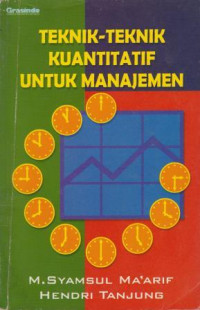 Cover TEKNIK-TEKNIK KUANTITATIF UNTUK MANAJEMEN / M. SYAMSUL MA'ARIF