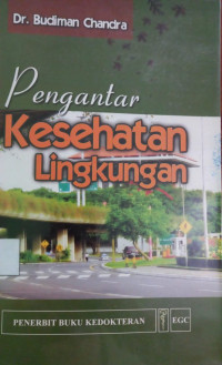 Cover PENGANTAR KESEHATAN LINGKUNGAN ' / Dr. Budiman Chandra