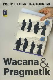 Cover WACANA DAN PRAGMATIK / PROF. DR. T. FATIMAH DJAJASUDARMA