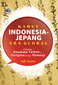 Cover KAMUS INDONESIA-JEPANG ERA GLOBAL :  Dilengkapi Kosakata Terkini dan Furigana dengan Romanji / CUK YUANA