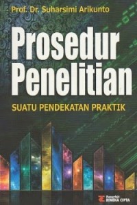 Cover PROSEDUR PENELITIAN SUATU PENDEKATAN PRAKTIK ' / Prof. Dr. SUHARSIMI ARIKUNTO