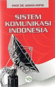 Cover SISTEM KOMUNIKASI INDONESIA / PROF. DR. ANWAR ARIFIN