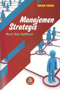 Cover MANAJEMEN STRATEGIS TEORI DAN APLIKASI / IRHAM FAHMI