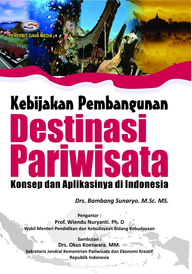 Cover KEBIJAKAN PEMBANGUNAN DESTINASI PARAWISATA ' :  KONSEP DAN APLIKASINYA DI INDONESIA / DR. BAMBANG SUNARYO,MSc.,MS.