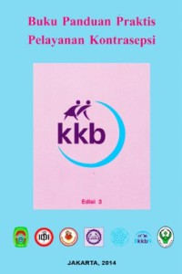 Cover BUKU PANDUAN PRAKTIS PELAYANAN KONTRASEPSI :  - / Prof. dr. BIRAN AFFANDI SpOG(K), MPH.