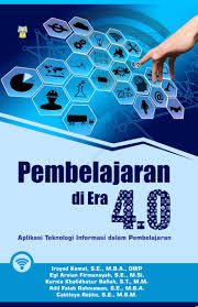 Cover PEMBELAJARAN DI ERA 4.0 :  APLIKASI TEKNOLOGI INFORMASI DALAM PEMBELAJARAN / IRSYAD KAMAL, SE., M.B.A., QWP DKK