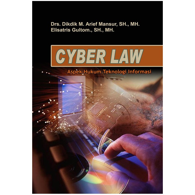 Cover CYBER LAW : ASPEK HUKUM TEKNOLOGI INFORMASI / Drs. DIKDIK M. ARIEF MANSUR, SH., MH, DKK