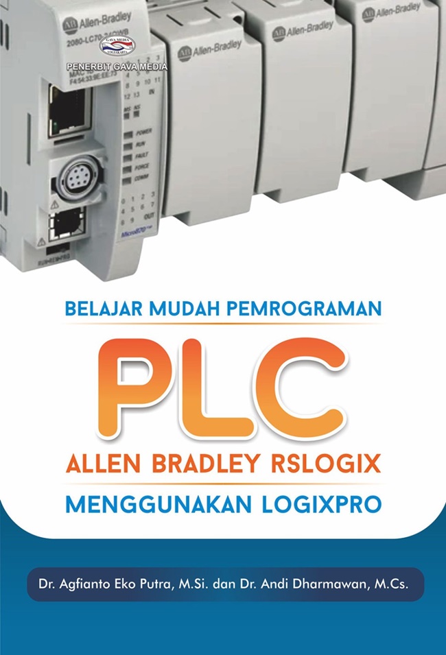Cover BELAJAR MUDAH PEMROGRAMAN PLC ALLEN BRADLEY RSLOGIX MENGGUNAKAN LOGIXPRO / Dr. AGFIANTO EKO PUTRA, M.Si
