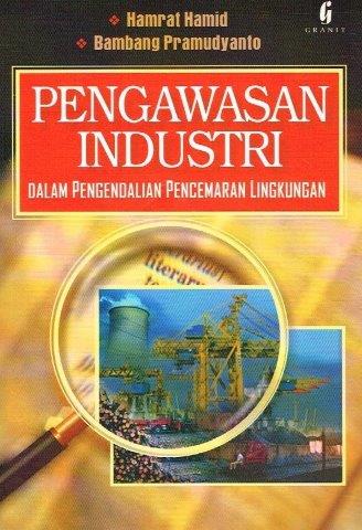 Cover PENGAWASAN INDUSTRI :  dalam pengendalian pencemaran linkungan / HAMRAT HAMID