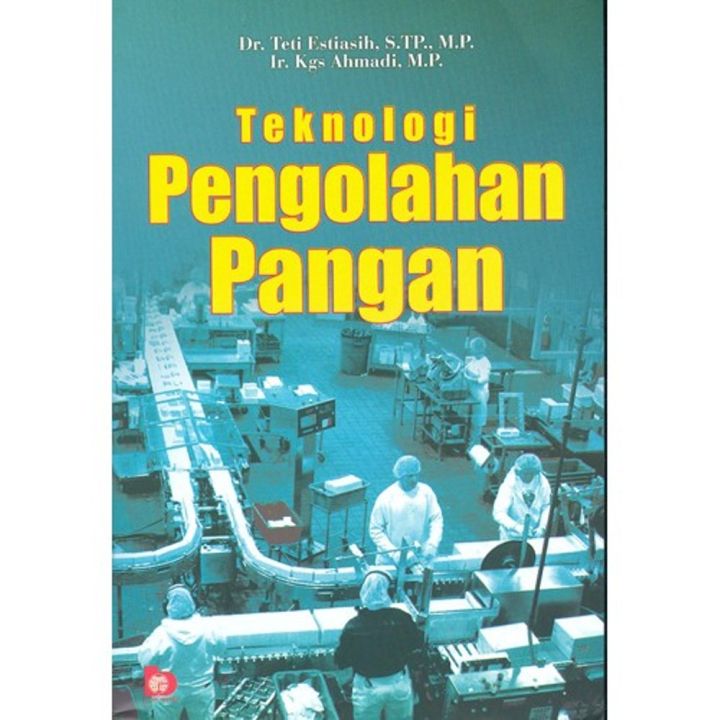 Cover TEKNOLOGI  PENGOLAHAN  PANGAN / DR. TETI ESTIASIH, S.TP, M.P