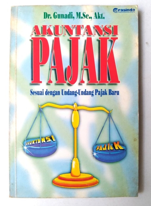 Cover AKUNTANSI PAJAK :  Sesuai dengan Undang-undang Pajak Baru / Dr. GUNADI, M.Se., Akt.