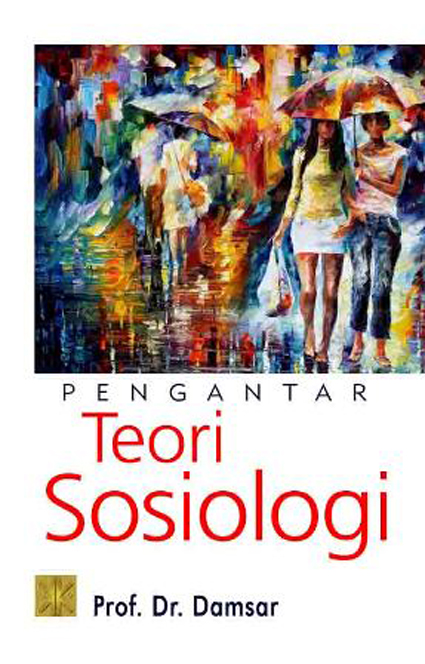Cover PENGANTAR TEORI SOSIOLOGI / PROF. Dr. DAMSAR