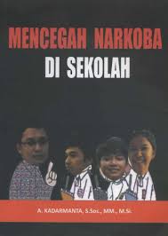 Cover MENCEGAH NARKOBA DI SEKOLAH / A. KADARMANTA, S.Sos., MM., M.Si