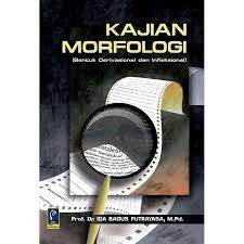 Cover KAJIAN MORFOLOGI :  (Bentuk Derivasional dan Infleksional) / PROF. DR. IDA BAGUS PUTRAYASA, M.Pd