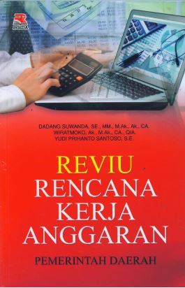 Cover REVIU RENCANA KERJA ANGGARAN PEMERINTAH DAERAH / DADANG SUWANDA, S.E., M.M., M.Ak., Ak., CA.
