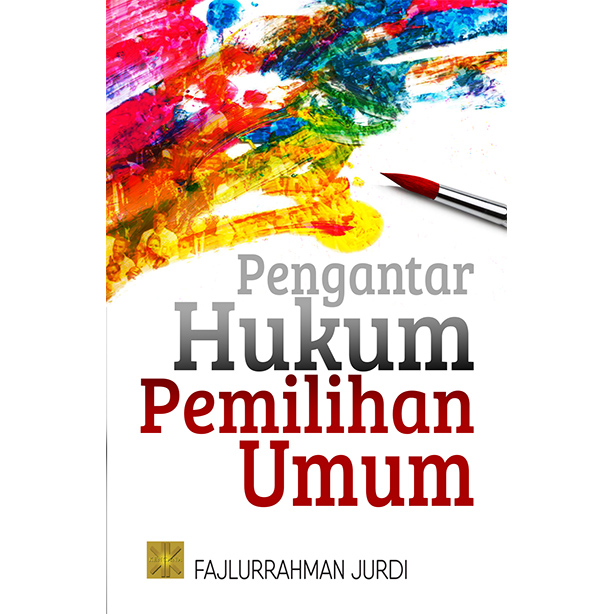 Cover PENGANTAR HUKUM PEMILIHAN UMUM / FAJLURRAHMAN JURDI