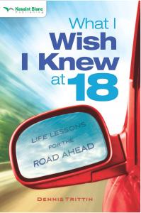 Cover WHAT I WISH I KNEW AT 18 :  JALUR CEPAT MENUJU HIDUP SUKSES - PANDUAN SISWA / DENNIS TRITTIN