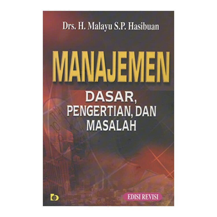 Cover MANAJEMEN :  Dasar, Pengertian Dan Masalah / DRS. H. MALAYU S.P. HASIBUAN