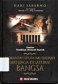 Cover MEMANDU OTONOMI DAERAH MENJAGA KESATUAN BANGSA :  Untaian Pemikiran Otonomi Daerah / HARI SABARNO, MBA., M.M.