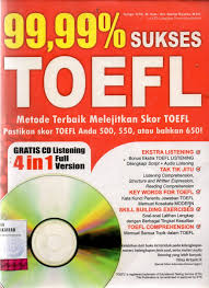 Cover 99,99% SUKSES TOEFL :  Metode Terbaik Melejitkan Skor TOEFL Pastikan Skor TOEFL Anda 500, 550 Atau Bahkan 650! / TUMIJO, S.Pd., M.Hum