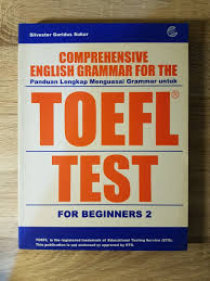 Cover COMPREHENSIVE ENGLISH GRAMMAR FOR THE TOEFL TEST FOR BEGINNERS 2 :  Panduan Lengkap Menguasai Grammar untuk TOEFL Test / SILVESTER GORIDUS SUKUR