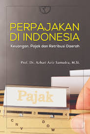 Cover PERPAJAKAN DI INDONESIA :  Keuangan, Pajak dan Retrebusi Daerah / AZHARI AZIZ SAMUDRA