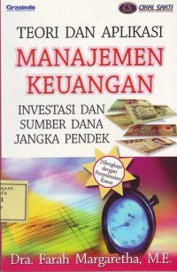 Cover TEORI DAN APLIKASI MANAJEMEN KEUANGAN :  Investasi Dan Sumber Dana Jangka Panjang / Dra. FARAH MARGARETHA, M.E.
