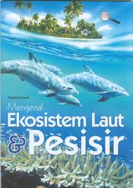 Cover MENGENAL EKOSISTEM LAUT DAN PESISIR / PUSPITANINGASIH