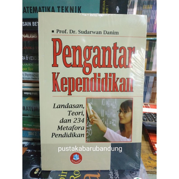 Cover PENGANTAR KEPENDIDIKAN . :  LANDASAN, TEORI, DAN 234 METAFORA PENDIDIKAN / SUDARWAN DANIM