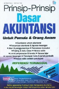 Cover PRINSIP-PRINSIP DASAR AKUNTANSI UNTUK PEMULA DAN ORANG AWAM / ALBERTUS INDRATNO