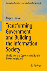 Cover TRANSFORMING GOVERNMENT AND BUILDING THE INFORMATION SOCIETY :  Challenges and Opportunities for the Developing World / NAGY K. HANNA