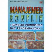 Cover MANAJEMEN KONFLIK :  Konflik Perubahan dan Pengembangan / PROF. DR. WINARDI,SE