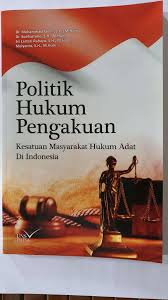 Cover POLITIK HUKUM PENGAKUAN :  Kesatuan Masyarakan Hukum Adat Di Indonesia / DR. MOHAMMAD JAMIN, SH.,M.HUM., DKK