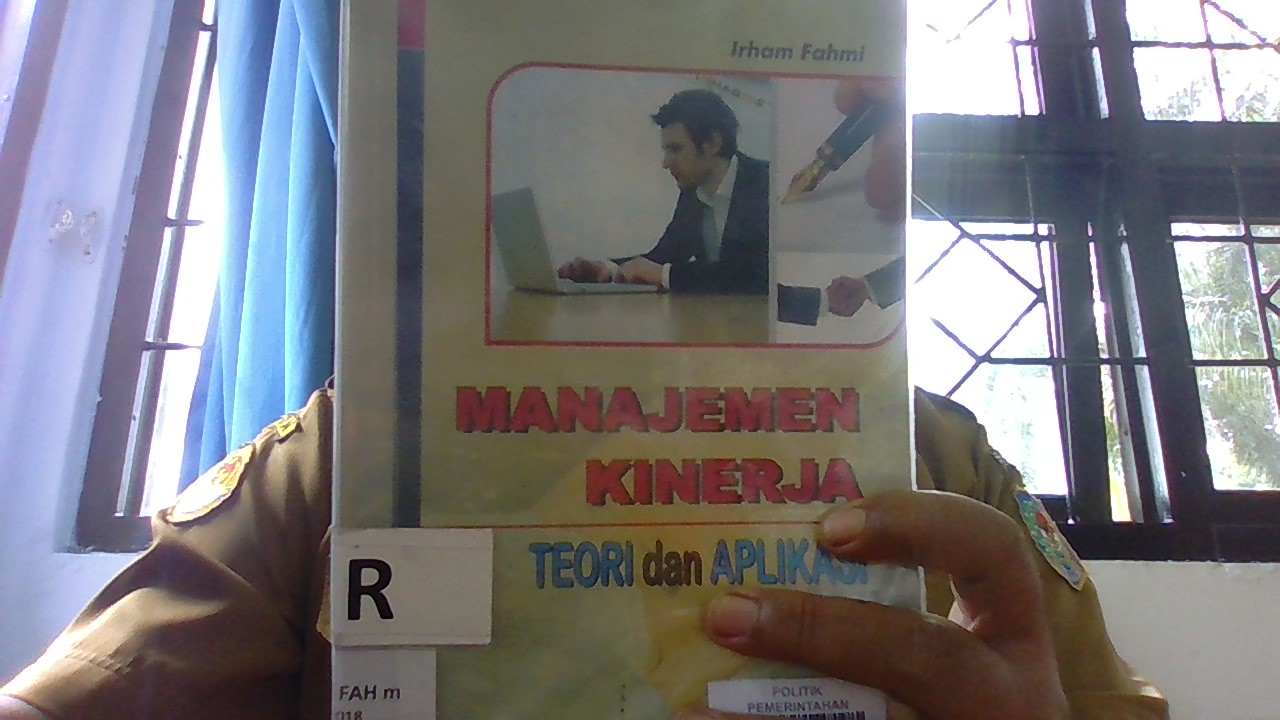 Cover MANAJEMEN KINERJA :  Teori dan Aplikasi / IRHAM FAHMI