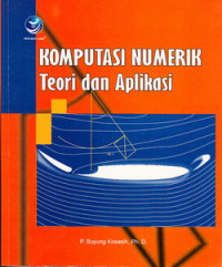 Cover KOMPUTASI  NUMERIK :  teori dan aplikasi / P. BUYUNG KOSASIH, Ph.D