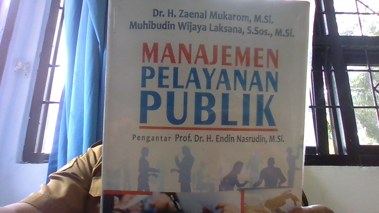 Cover MANAJMEN PELAYANAN PUBLIKCet 1, 244 hlm, 23,5 cm,Ilus, bib hlm 227 	658,408 ZAE m / DR. H. ZAENAL MUKAROM,MS
