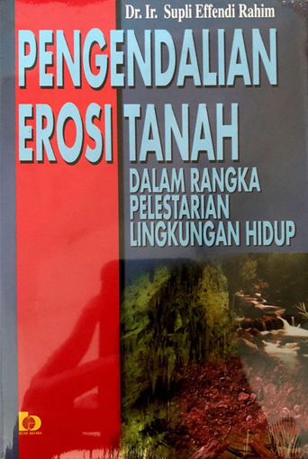 Cover PENGENDALIAN  EROSI TANAH :  DALAM RANGKA PELESTARIAN LINGKUNGAN HIDUP / Dr.Ir. SUPLI EFFENDI RAHIM