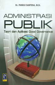 Cover ADMINISTRASI  PUBLIK :  Teori dan Aplikasi Good Governance / Dr. PANDJI SANTOSA, M.Si.