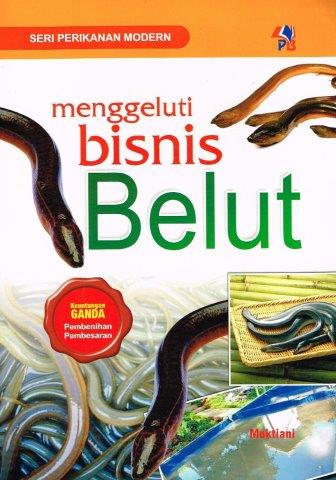Cover MENGGELUTI BISNIS BELUT / MUKTIANI