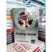 Cover PATOLOGI SOSIAL :  JILID 1 / DR. KARTINI KARTONO